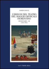 I disegni del teatro del Maggio Musicale Fiorentino. Inventario - Vol. 3 - Librerie.coop