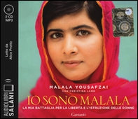 Io sono Malala. La mia battaglia per la libertà e l'istruzione delle donne letto da Alice Protto. Audiolibro. CD Audio formato MP3 - Librerie.coop