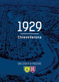 1929 ChievoVerona. Una storia di passione - Librerie.coop