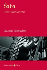 Saba. Scritti e saggi (1923-1974) - Librerie.coop