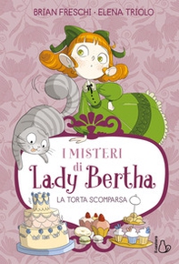 La torta scomparsa. I misteri di Lady Bertha - Vol. 2 - Librerie.coop