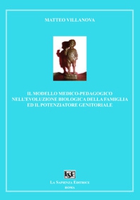 Il modello medico-pedagogico nell'evoluzione biologica della famiglia ed il potenziatore genitoriale - Librerie.coop
