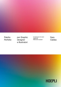 Palette perfette per graphic designer e illustratori. Combinazioni di colori, significati, riferimenti culturali - Librerie.coop