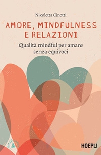 Amore, mindfulness e relazioni. Qualità mindful per amare senza equivoci - Librerie.coop