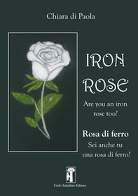 Iron rose. Rosa di ferro - Librerie.coop