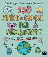 150 sfide e giochi per l'ambiente nel terzo millennio - Librerie.coop