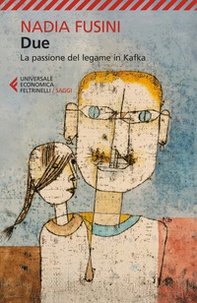 Due. La passione del legame in Kafka - Librerie.coop