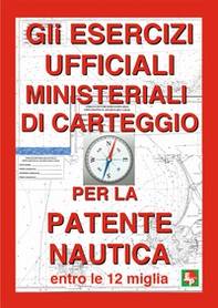 Gli esercizi ufficiali ministeriali di carteggio per la patente nautica entro le 12 miglia - Librerie.coop
