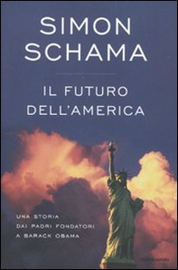 Il futuro dell'America. Una storia dai padri fondatori a Barack Obama - Librerie.coop