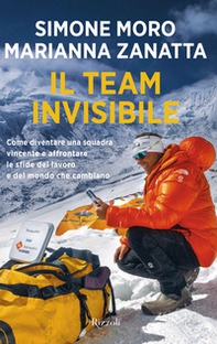 Il team invisibile. Come diventare una squadra vincente e affrontare le sfide del lavoro e del mondo che cambiano - Librerie.coop
